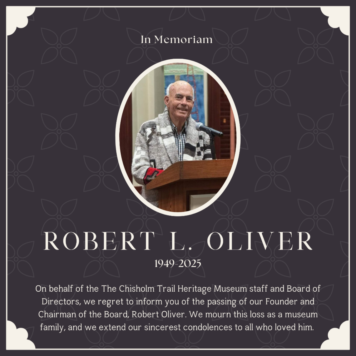 Robert Oliver, a Cuero philanthropist and founder of the Chisholm Trail Heritage Museum, has died. He also served as the museum’s chairman.